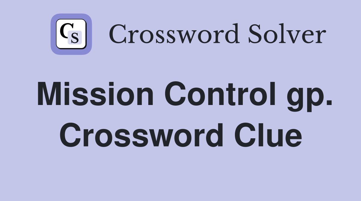 Mission Control gp. Crossword Clue