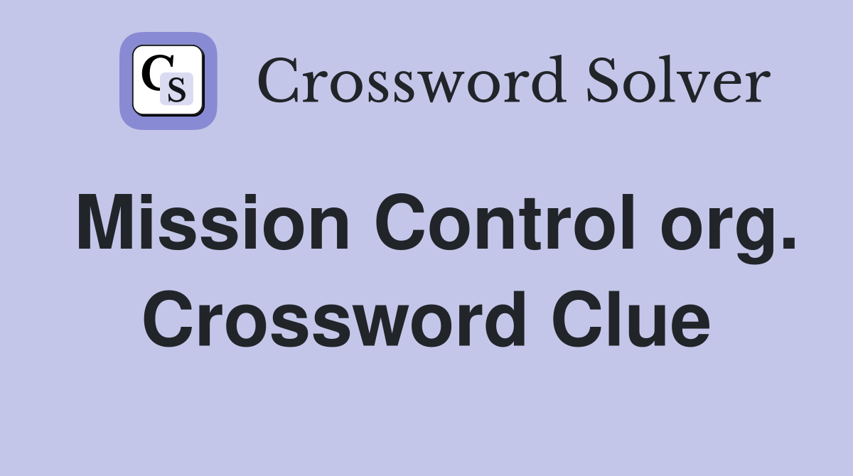 Mission Control org. Crossword Clue