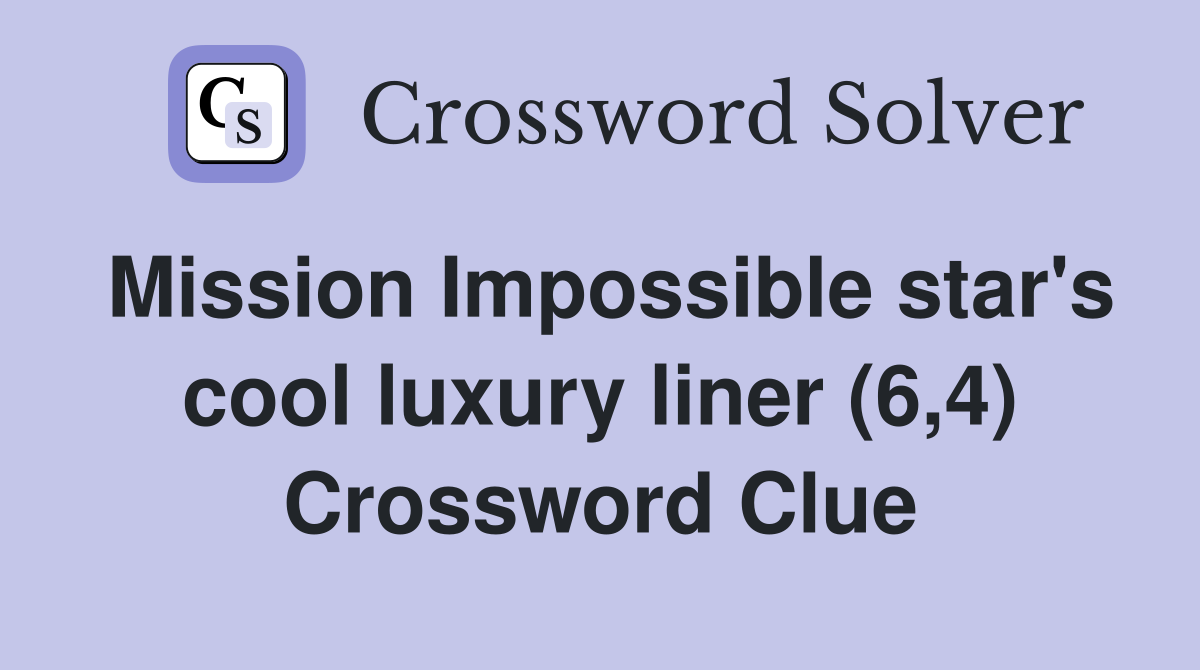 Mission Impossible star's cool luxury liner (6,4) Crossword Clue