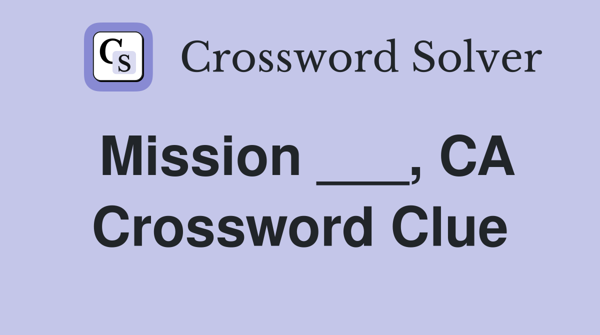 Mission ___, CA Crossword Clue