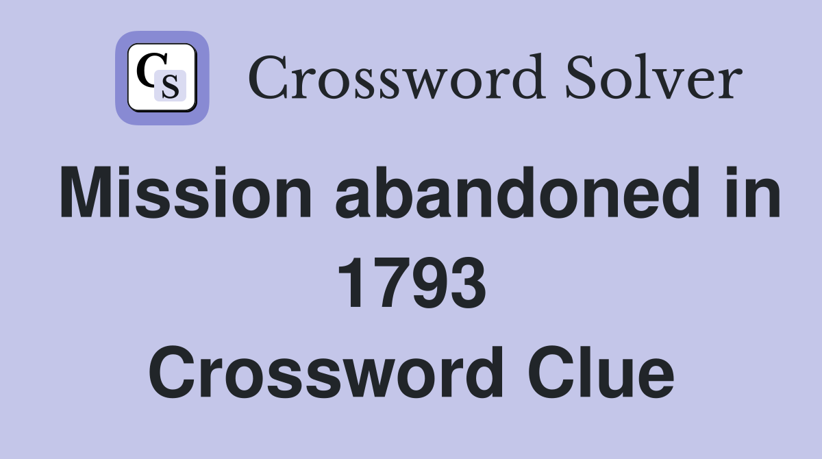Mission abandoned in 1793 Crossword Clue