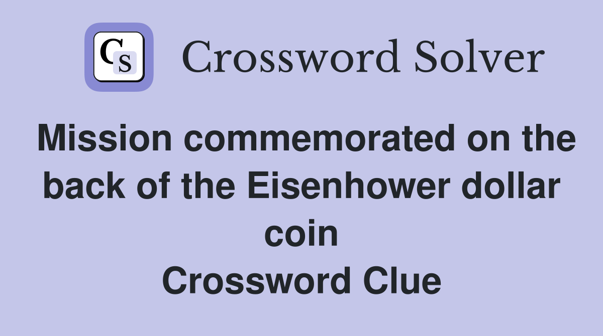 Mission commemorated on the back of the Eisenhower dollar coin Crossword Clue