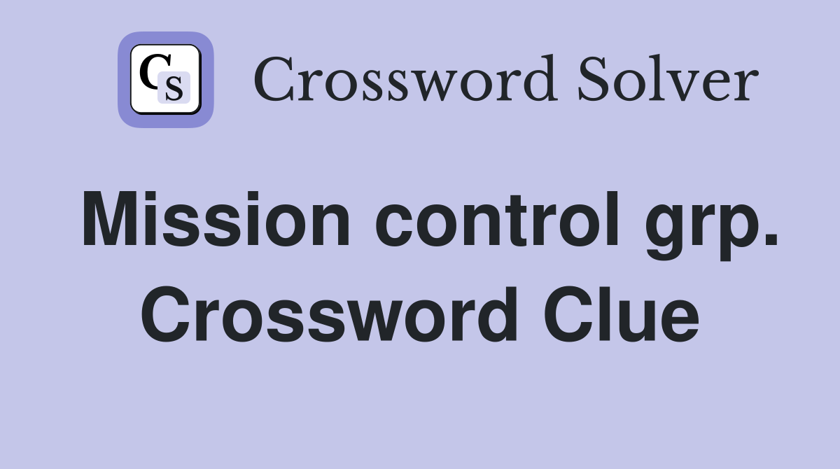 Mission control grp. Crossword Clue