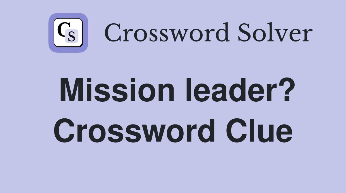 Mission leader? Crossword Clue