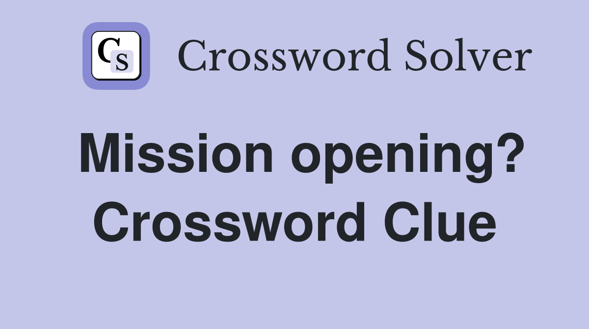 Mission opening? Crossword Clue