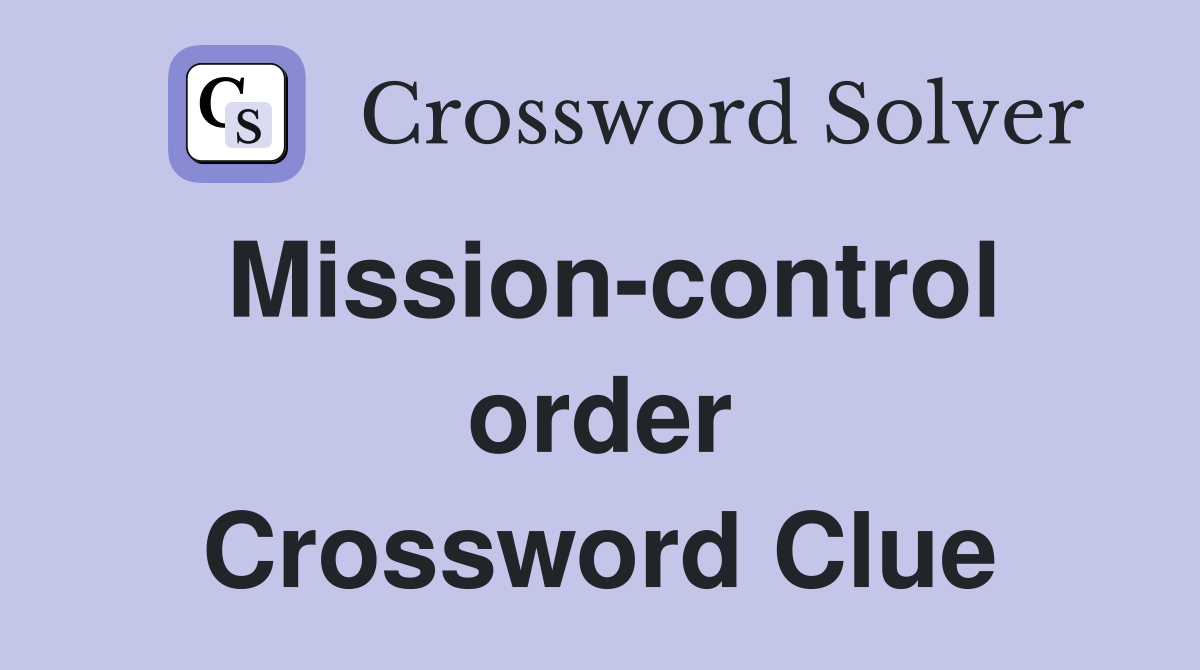 Mission-control order Crossword Clue