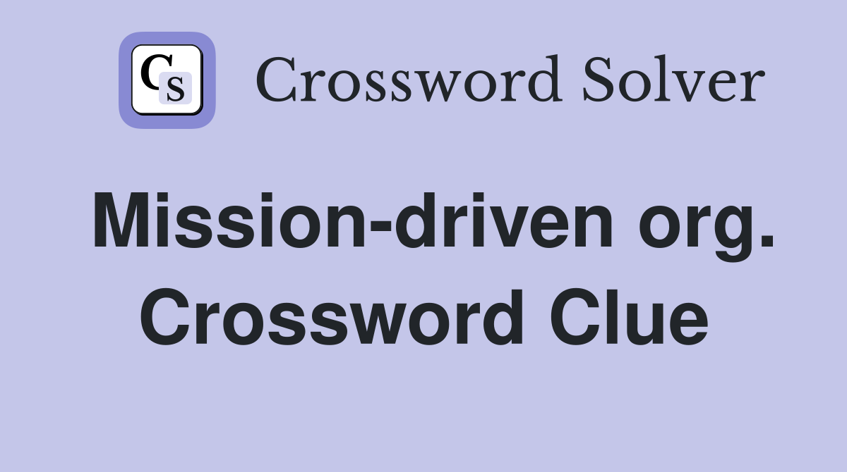 Mission-driven org. Crossword Clue