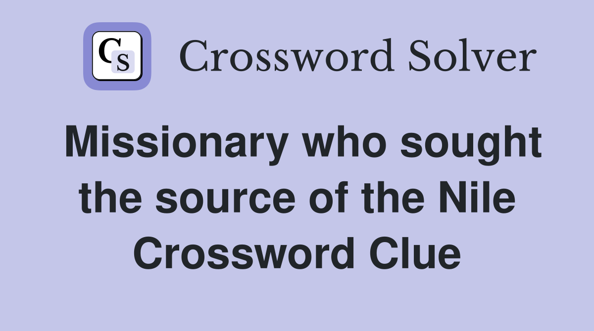 Missionary who sought the source of the Nile Crossword Clue
