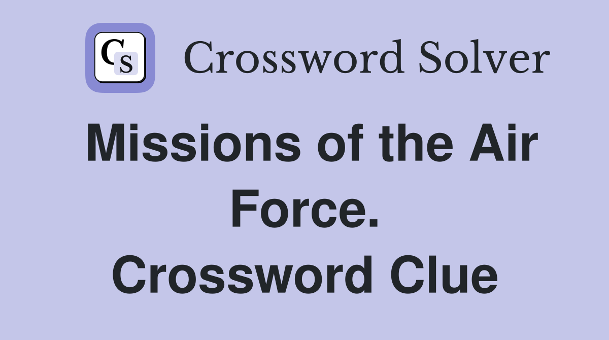 Missions of the Air Force. Crossword Clue