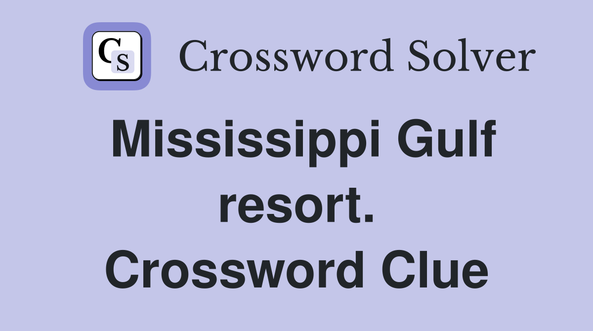 Mississippi Gulf resort. Crossword Clue