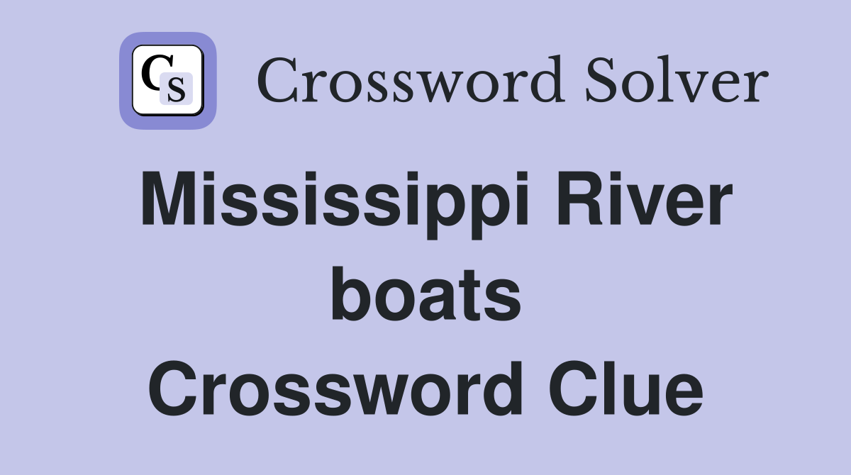 Mississippi River boats Crossword Clue