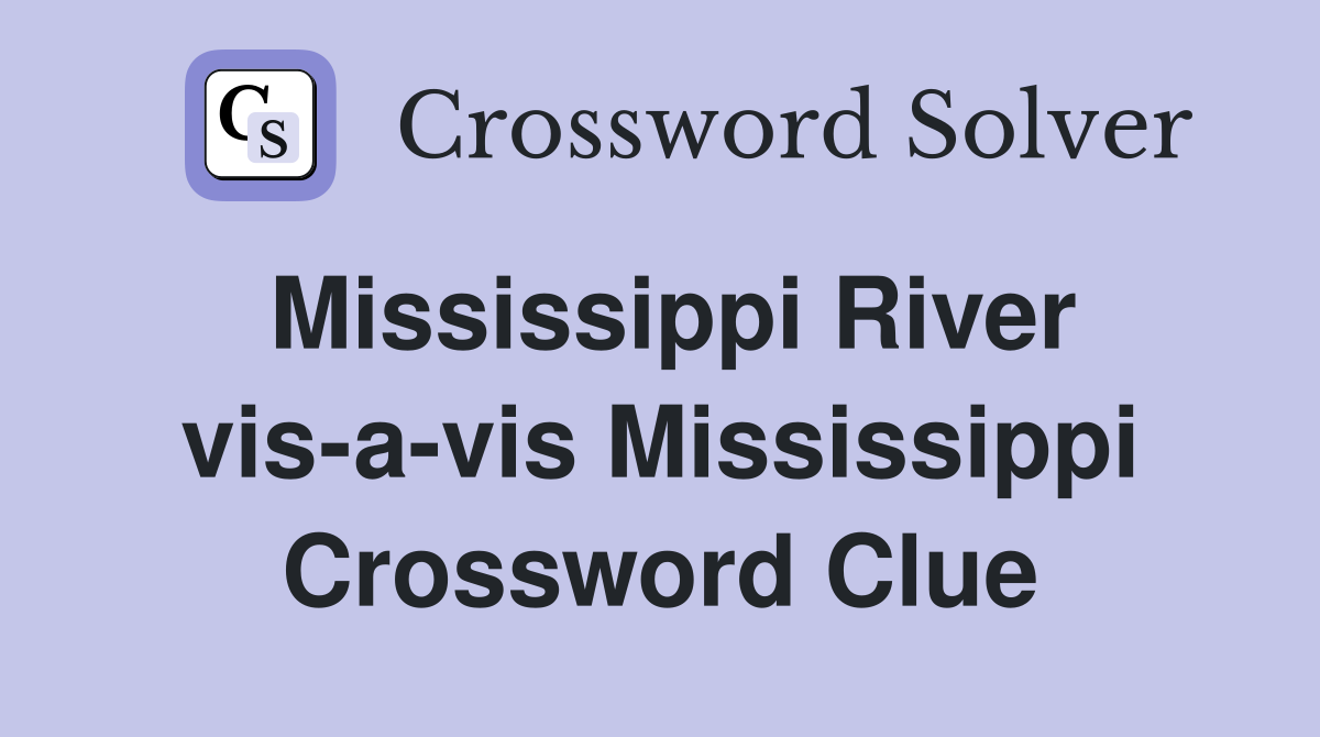 Mississippi River vis-a-vis Mississippi Crossword Clue