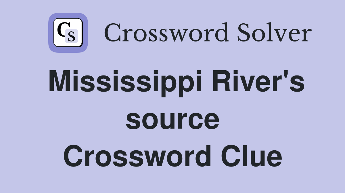 Mississippi River's source Crossword Clue