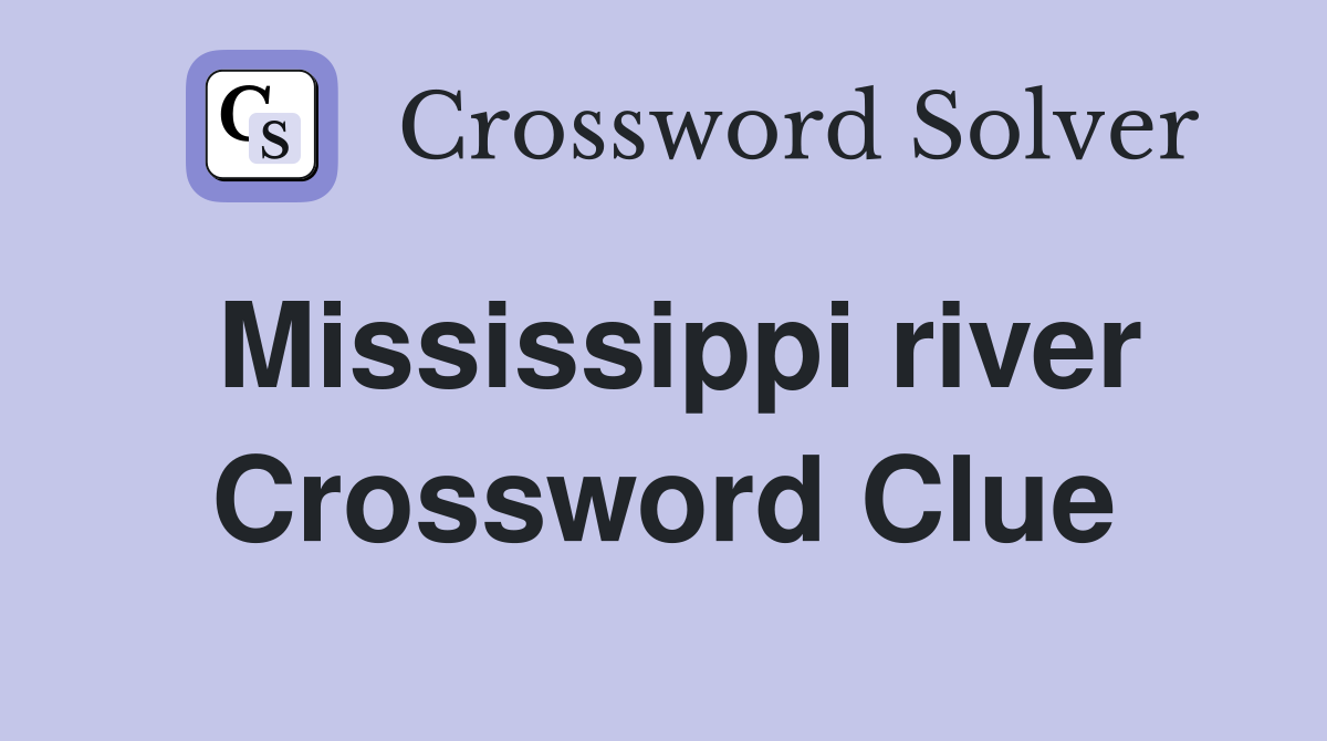 Mississippi river Crossword Clue