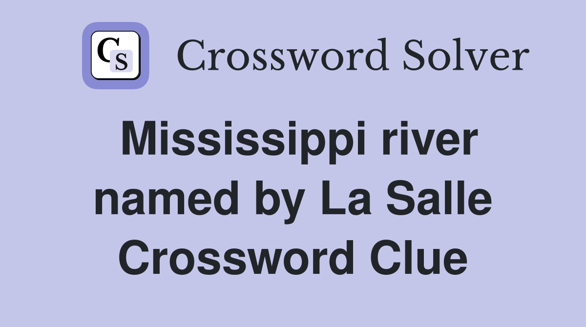 Mississippi river named by La Salle Crossword Clue