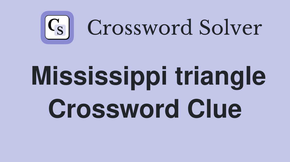 Mississippi triangle Crossword Clue