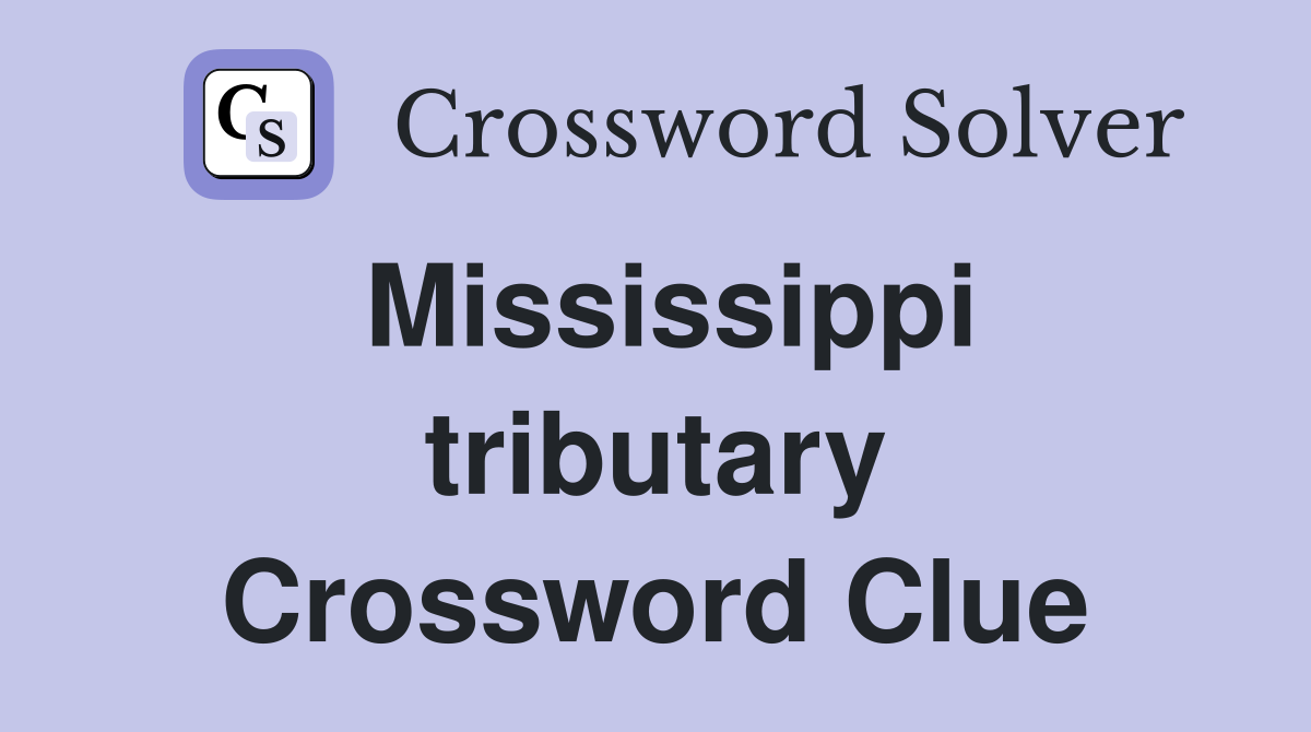 Mississippi tributary Crossword Clue