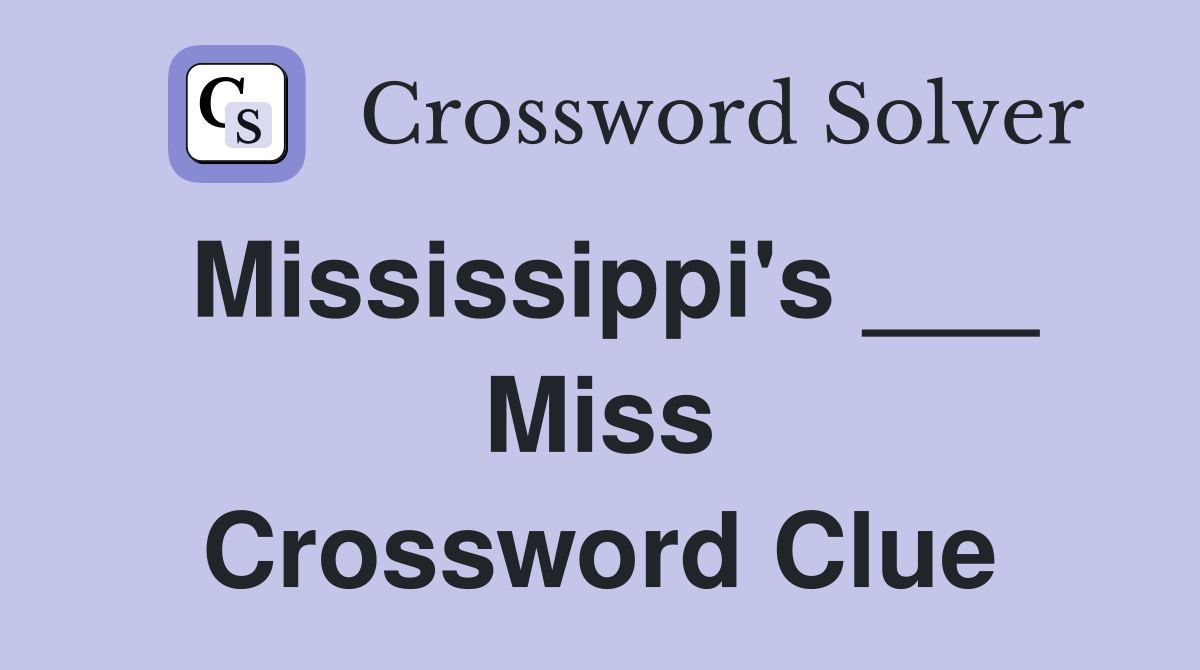 Mississippi's ___ Miss Crossword Clue