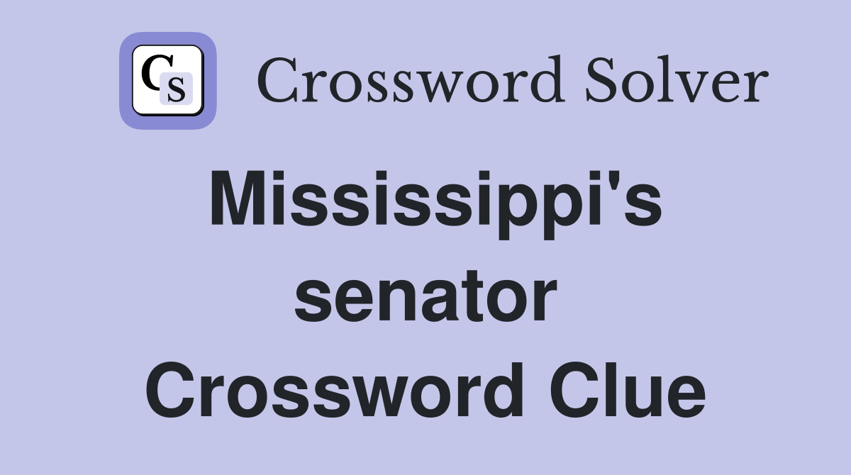 Mississippi's senator Crossword Clue