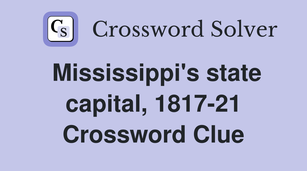 Mississippi's state capital, 1817-21 Crossword Clue