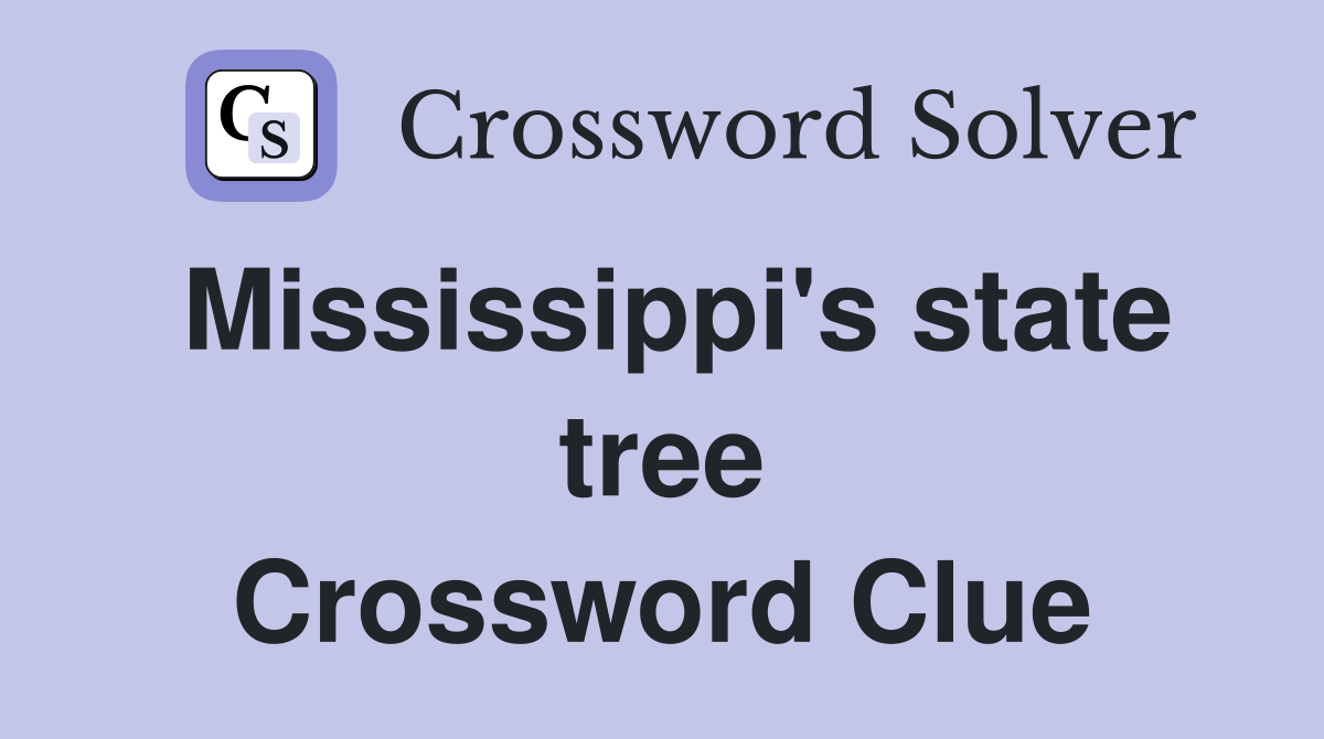 Mississippi's state tree Crossword Clue