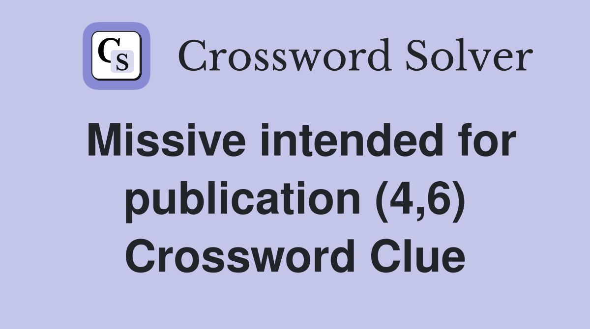Missive intended for publication (4,6) Crossword Clue