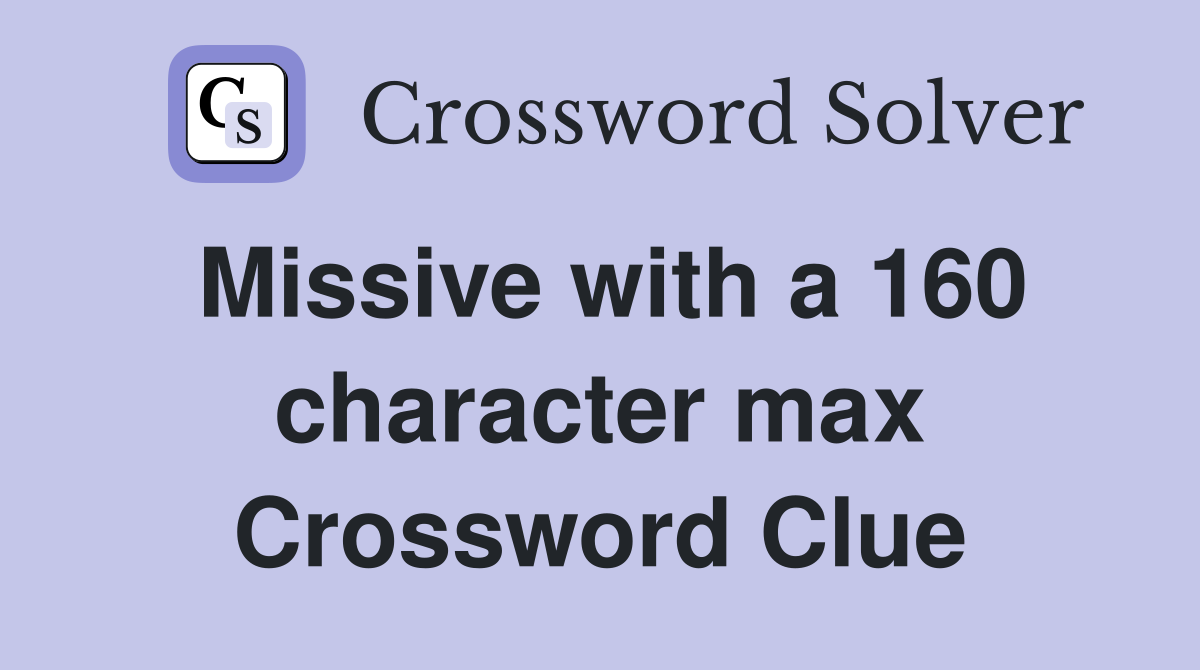 Missive with a 160 character max Crossword Clue