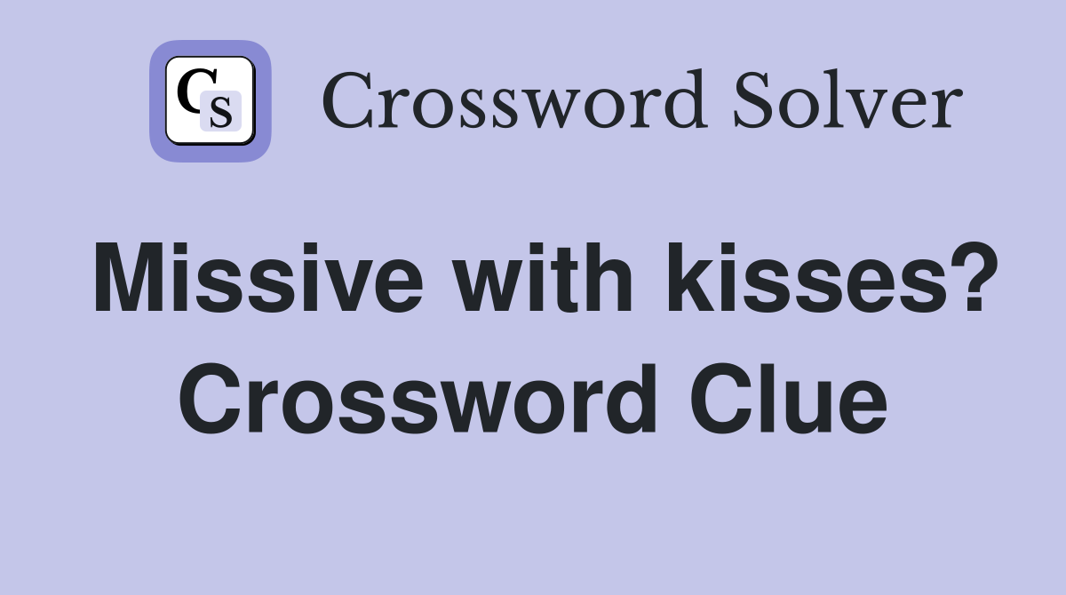 Missive with kisses? Crossword Clue