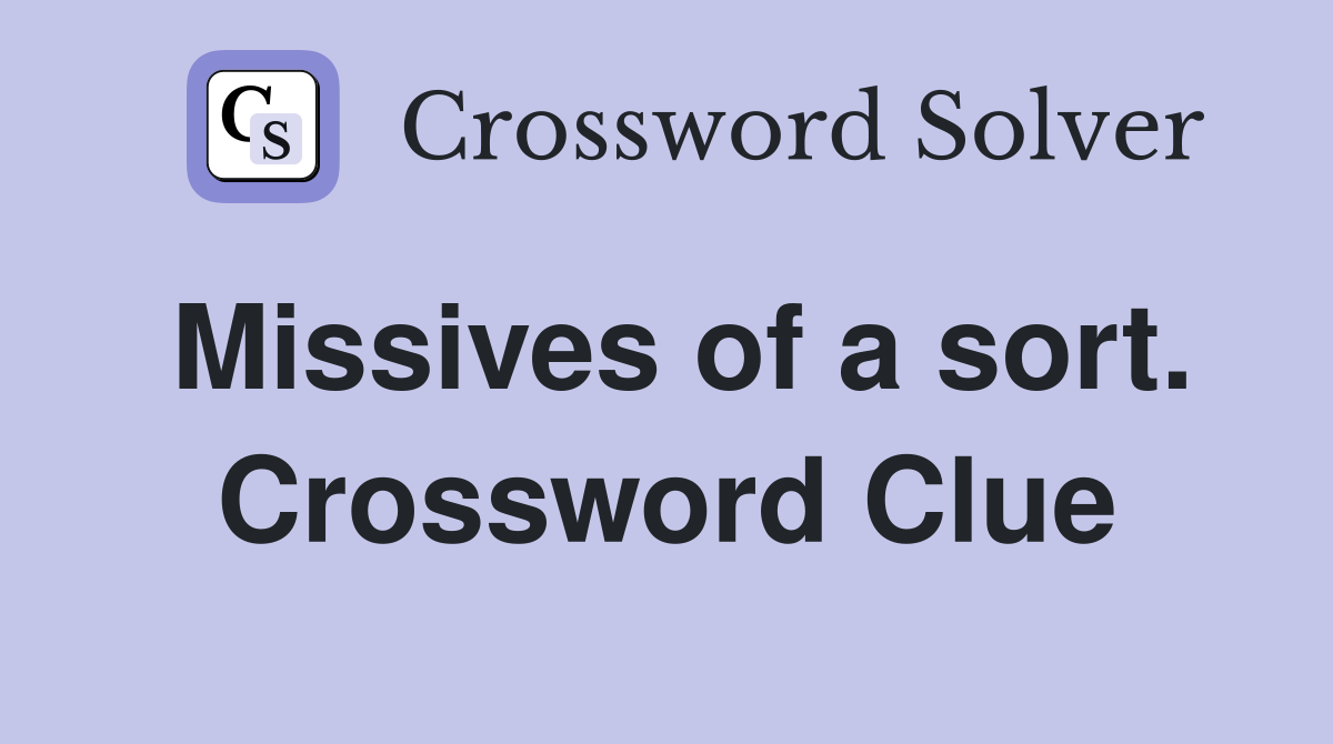 Missives of a sort. Crossword Clue