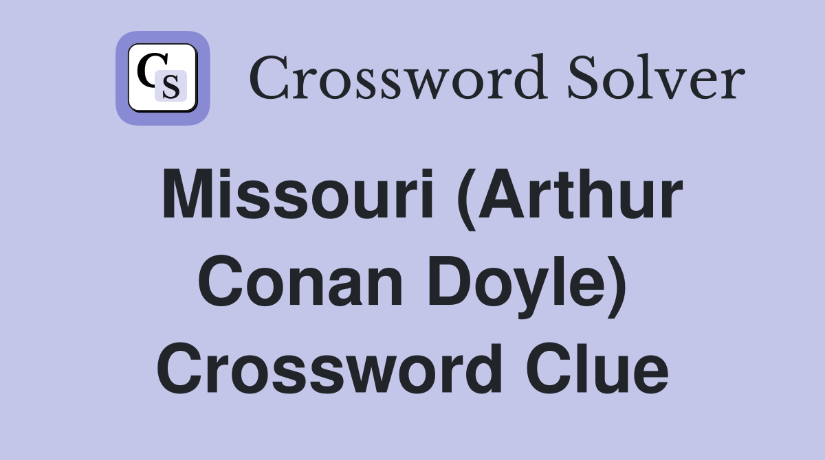 Missouri (Arthur Conan Doyle) Crossword Clue