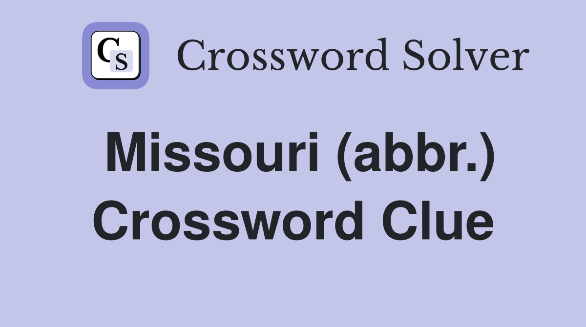Missouri (abbr.) Crossword Clue