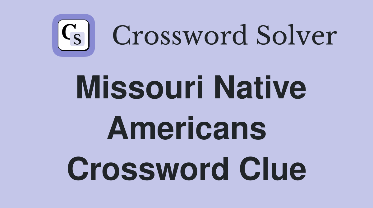 Missouri Native Americans Crossword Clue