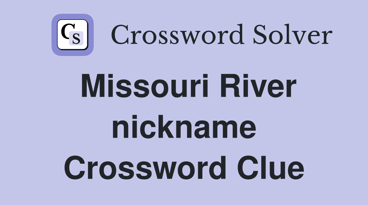 Missouri River nickname Crossword Clue