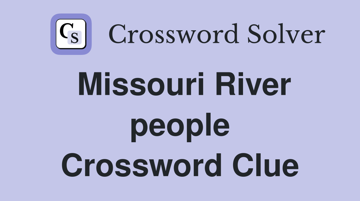 Missouri River people Crossword Clue