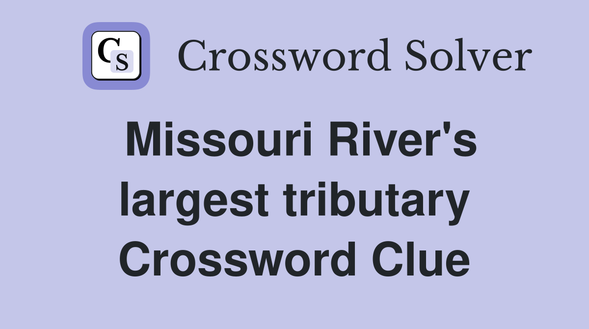 Missouri River's largest tributary Crossword Clue