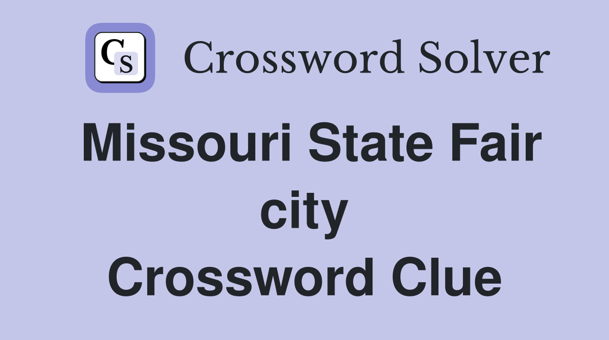 Missouri State Fair city Crossword Clue