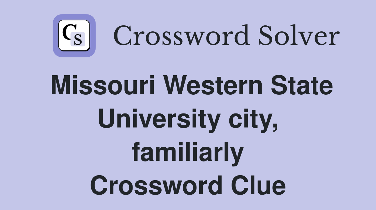 Missouri Western State University city, familiarly Crossword Clue