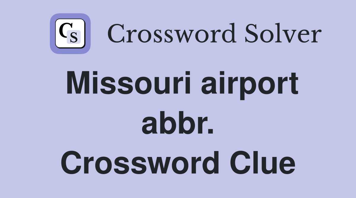 Missouri airport abbr. Crossword Clue