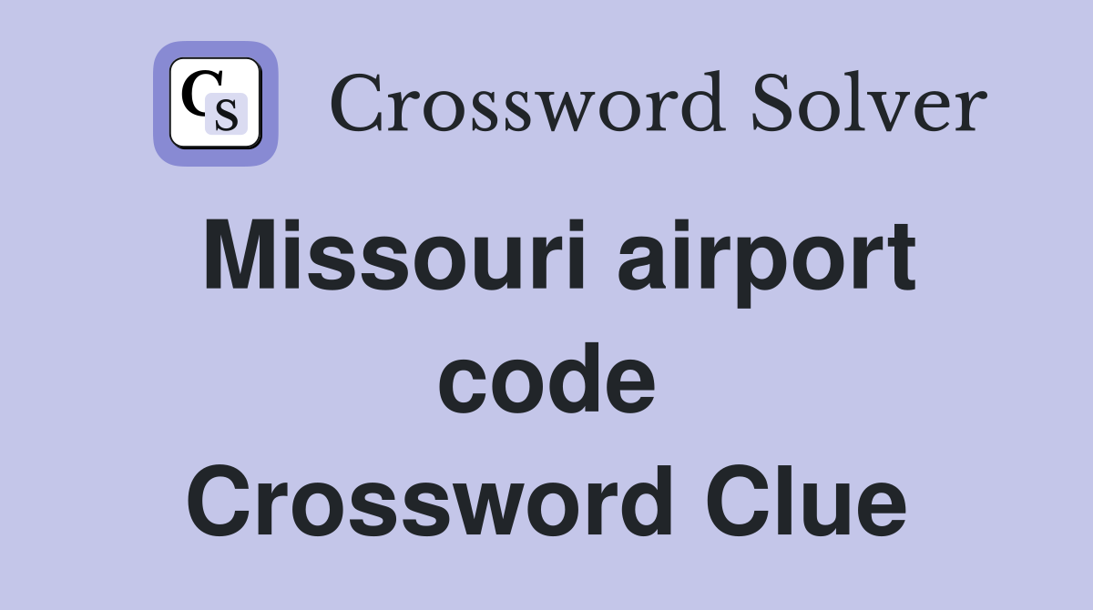 Missouri airport code Crossword Clue