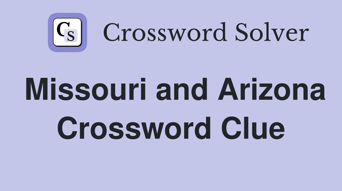 Missouri and Arizona Crossword Clue
