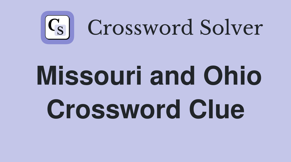 Missouri and Ohio Crossword Clue