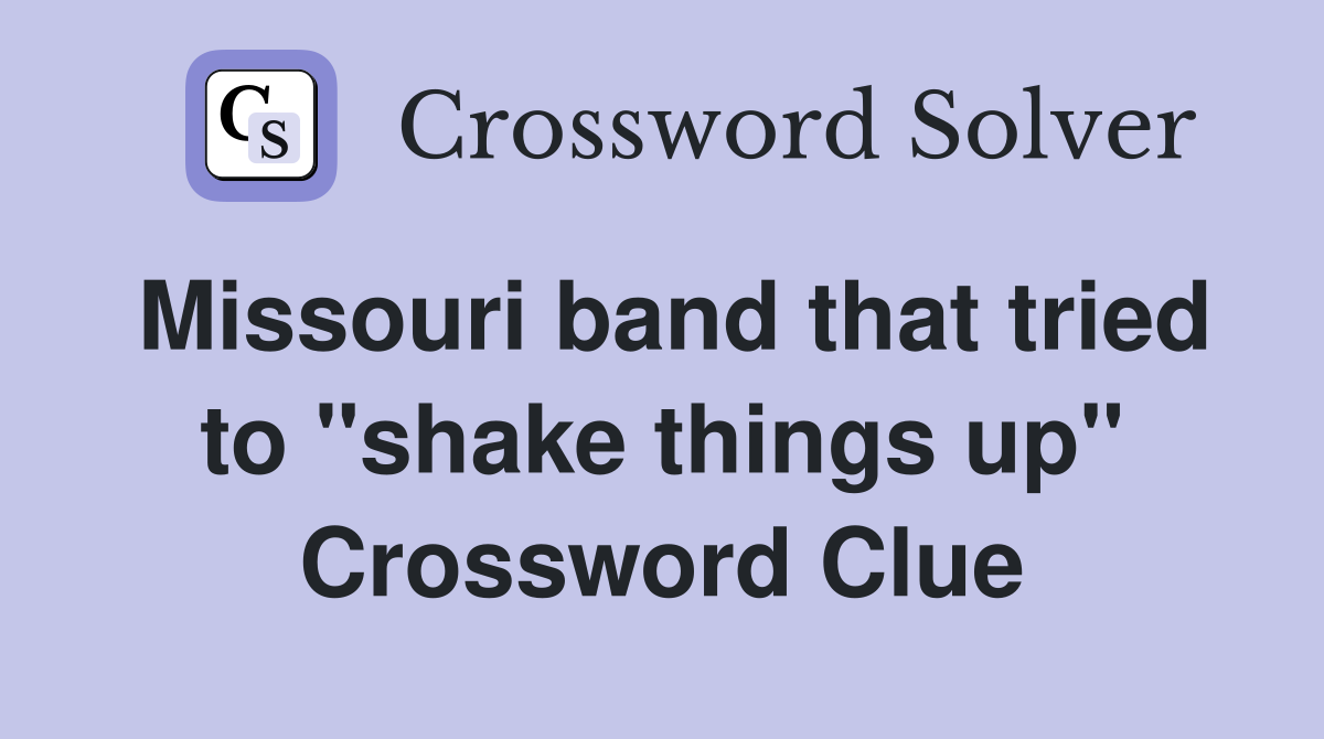 Missouri band that tried to "shake things up" Crossword Clue