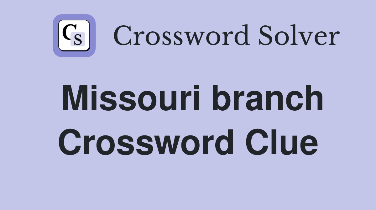 Missouri branch Crossword Clue