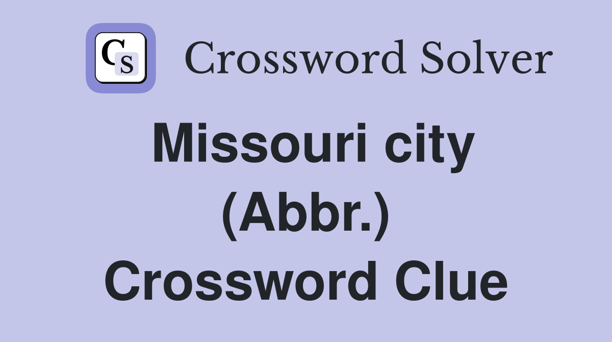 Missouri city (Abbr.) Crossword Clue