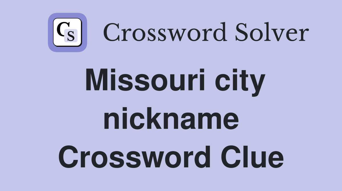 Missouri city nickname Crossword Clue