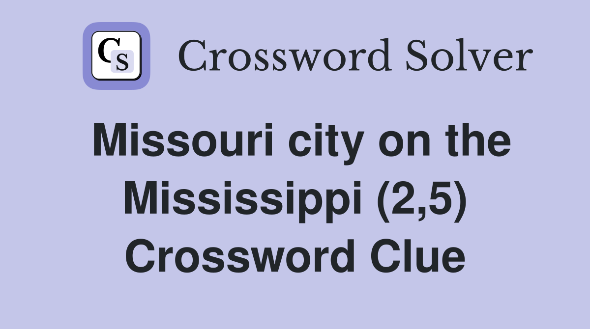 Missouri city on the Mississippi (2,5) Crossword Clue