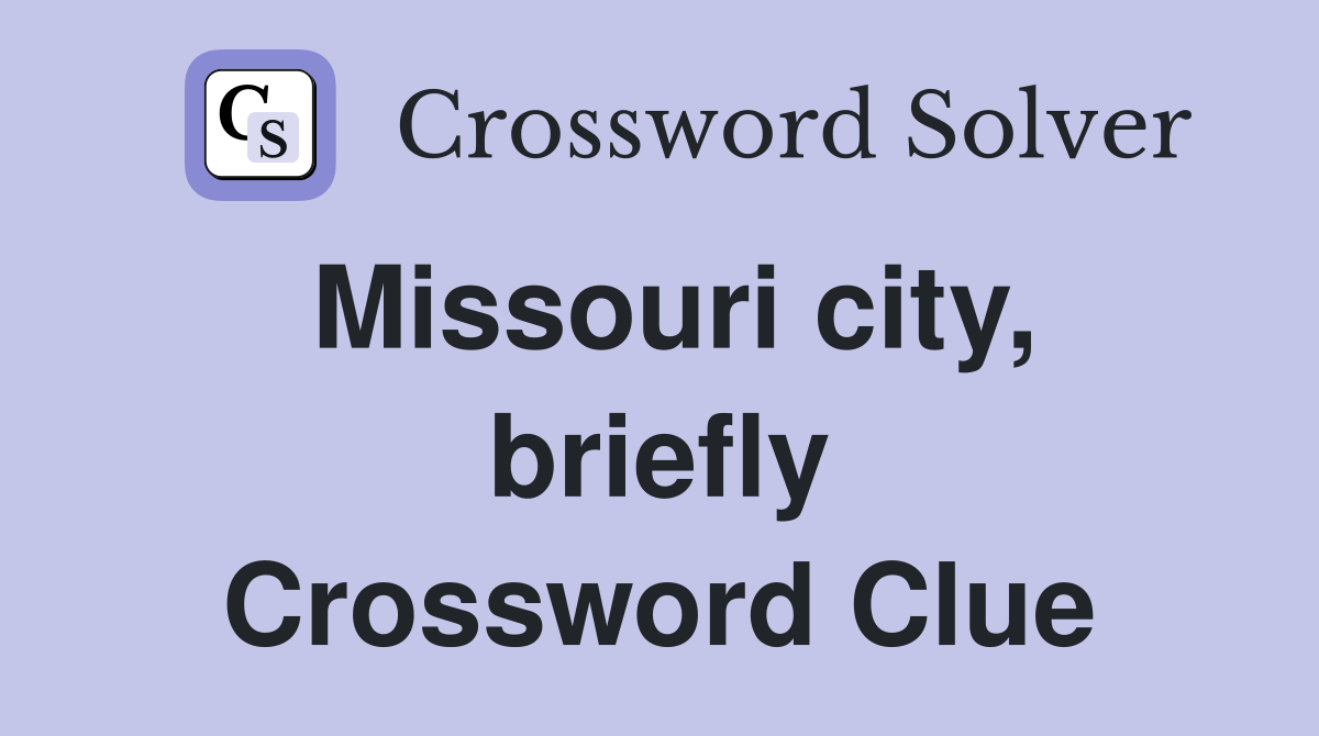 Missouri city, briefly Crossword Clue