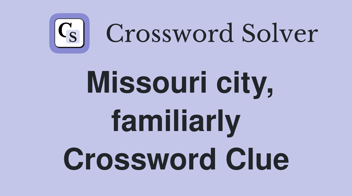 Missouri city, familiarly Crossword Clue