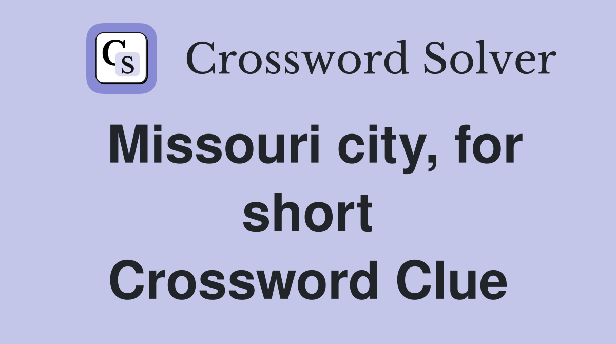 Missouri city, for short Crossword Clue