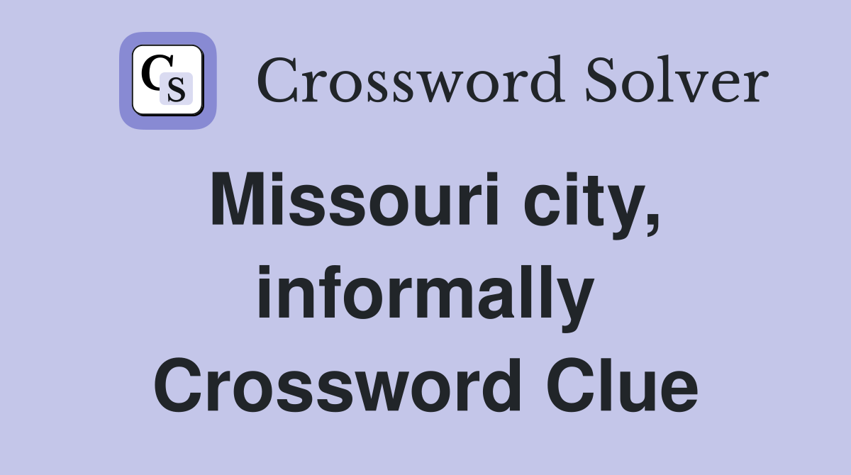 Missouri city, informally Crossword Clue